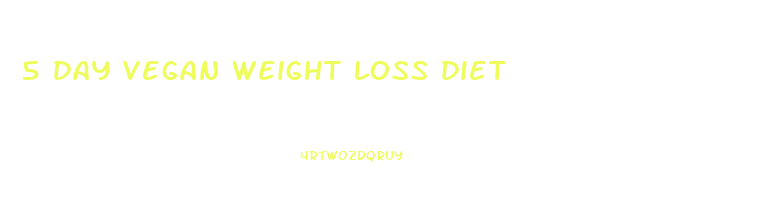 5 day vegan weight loss diet