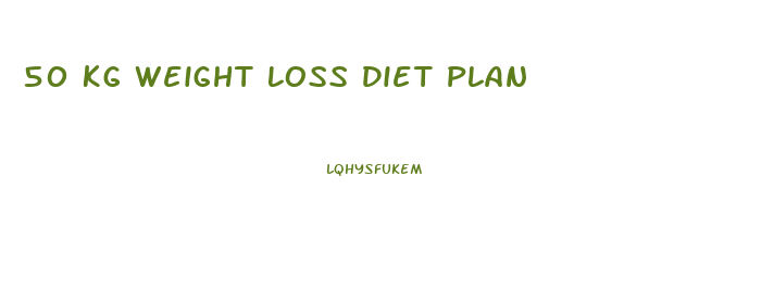 50 Kg Weight Loss Diet Plan