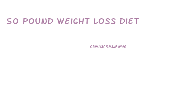 50 Pound Weight Loss Diet