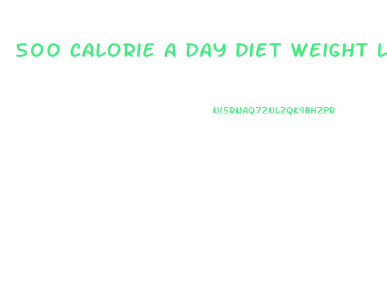 500 Calorie A Day Diet Weight Loss