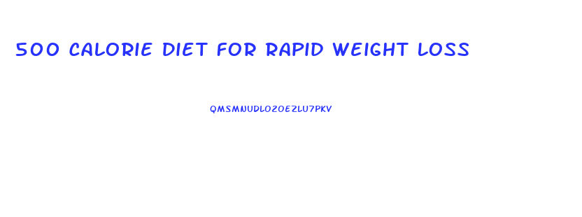 500 Calorie Diet For Rapid Weight Loss