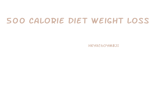 500 Calorie Diet Weight Loss