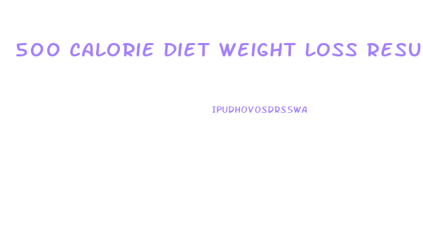 500 Calorie Diet Weight Loss Results Site 