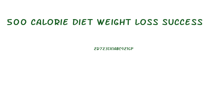 500 Calorie Diet Weight Loss Success Stories