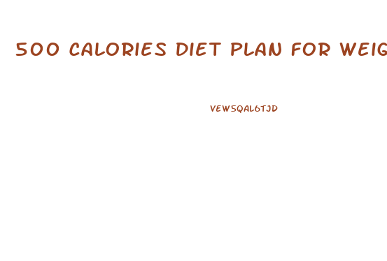 500 Calories Diet Plan For Weight Loss