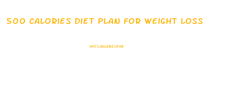 500 Calories Diet Plan For Weight Loss