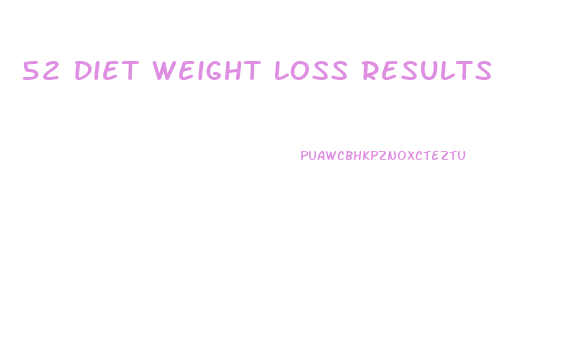 52 Diet Weight Loss Results