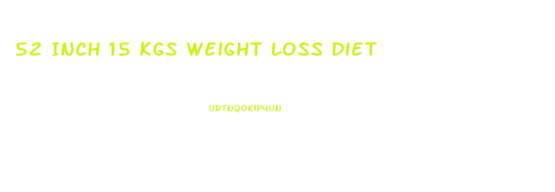 52 Inch 15 Kgs Weight Loss Diet