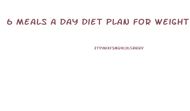 6 Meals A Day Diet Plan For Weight Loss