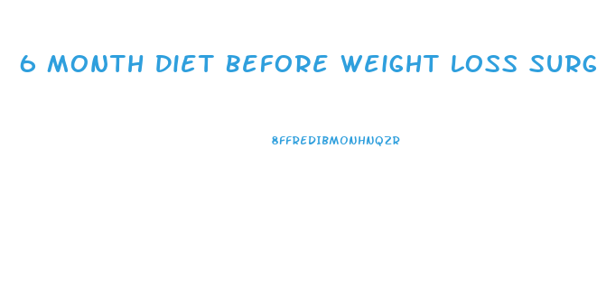 6 Month Diet Before Weight Loss Surgery