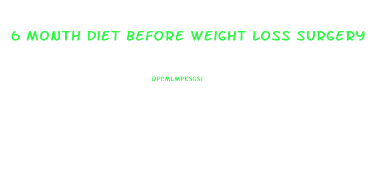 6 Month Diet Before Weight Loss Surgery