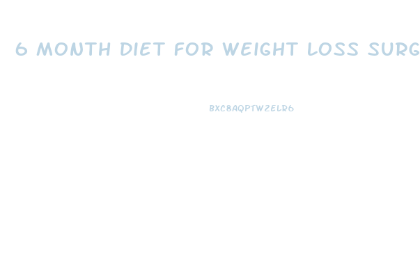 6 Month Diet For Weight Loss Surgery