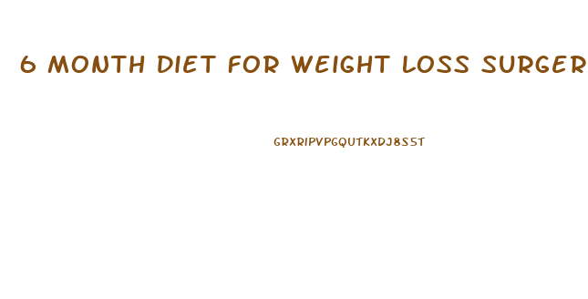 6 Month Diet For Weight Loss Surgery