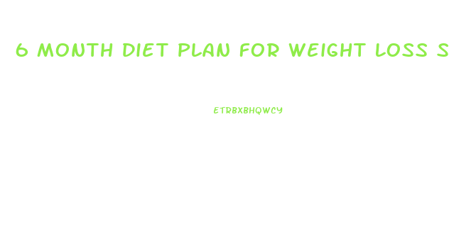 6 Month Diet Plan For Weight Loss Surgery