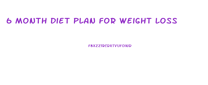 6 Month Diet Plan For Weight Loss