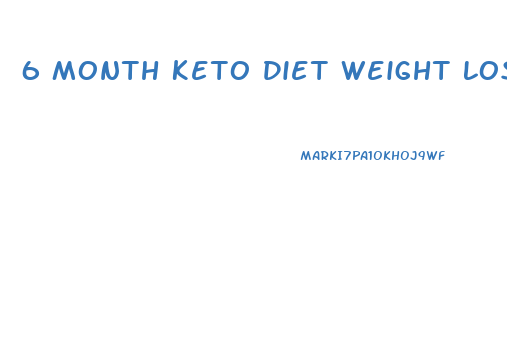 6 Month Keto Diet Weight Loss