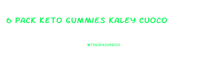 6 Pack Keto Gummies Kaley Cuoco