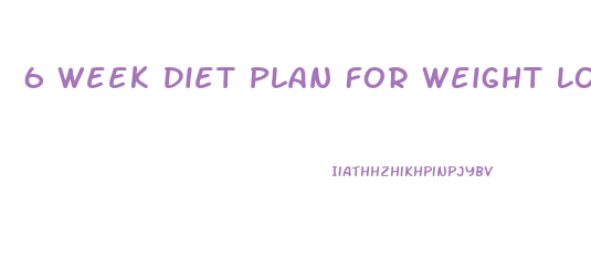 6 Week Diet Plan For Weight Loss