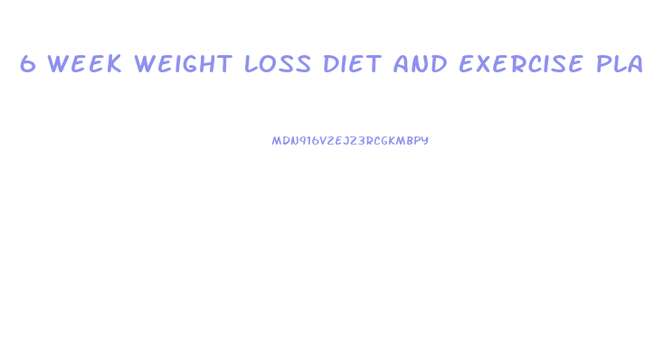 6 Week Weight Loss Diet And Exercise Plan