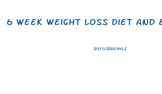 6 Week Weight Loss Diet And Exercise Plan