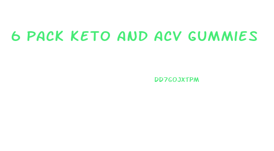 6 pack keto and acv gummies
