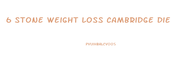 6 stone weight loss cambridge diet