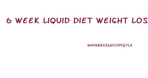 6 week liquid diet weight loss