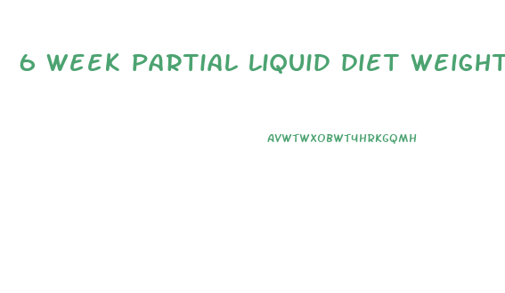 6 week partial liquid diet weight loss