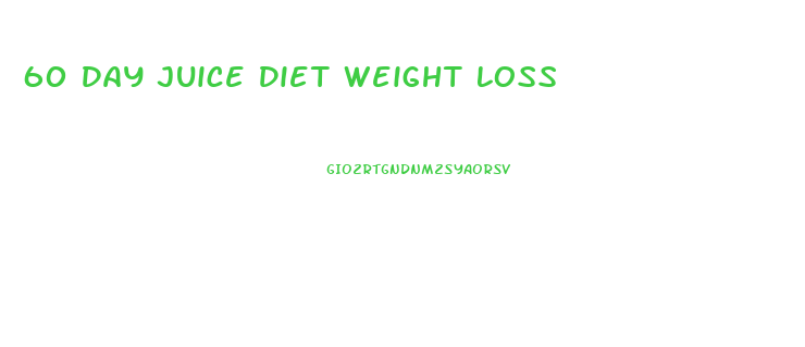 60 Day Juice Diet Weight Loss