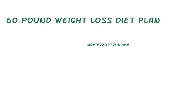 60 Pound Weight Loss Diet Plan