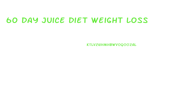 60 day juice diet weight loss
