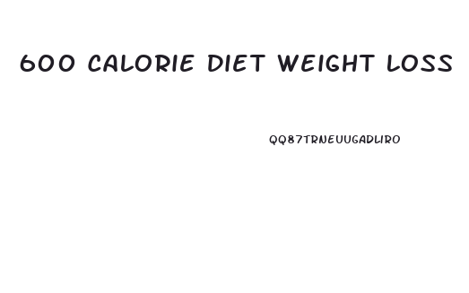 600 Calorie Diet Weight Loss