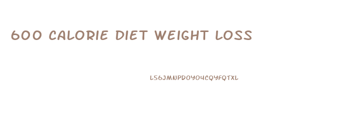 600 Calorie Diet Weight Loss