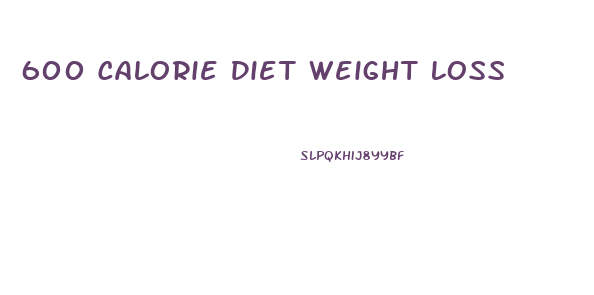 600 Calorie Diet Weight Loss