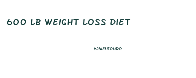 600 Lb Weight Loss Diet