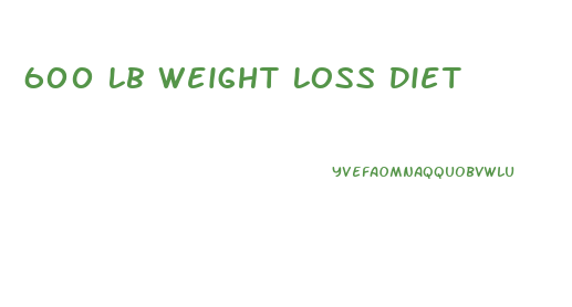 600 Lb Weight Loss Diet