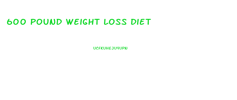 600 Pound Weight Loss Diet