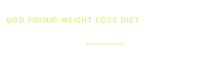 600 Pound Weight Loss Diet
