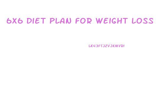 6x6 Diet Plan For Weight Loss