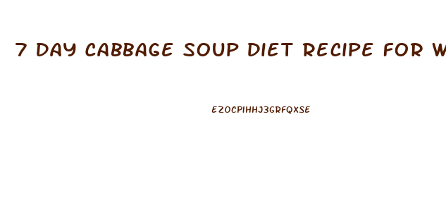 7 Day Cabbage Soup Diet Recipe For Weight Loss