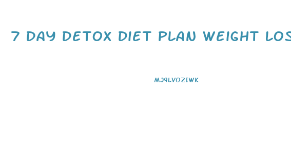 7 Day Detox Diet Plan Weight Loss