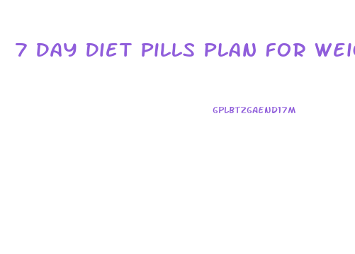 7 Day Diet Pills Plan For Weight Loss