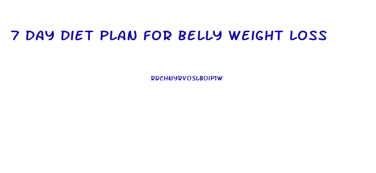 7 Day Diet Plan For Belly Weight Loss