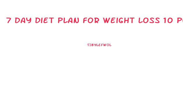 7 Day Diet Plan For Weight Loss 10 Pounds