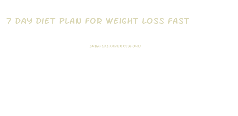 7 Day Diet Plan For Weight Loss Fast