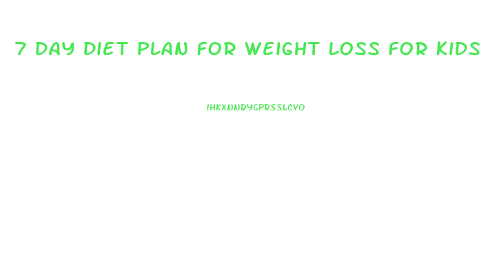 7 Day Diet Plan For Weight Loss For Kids