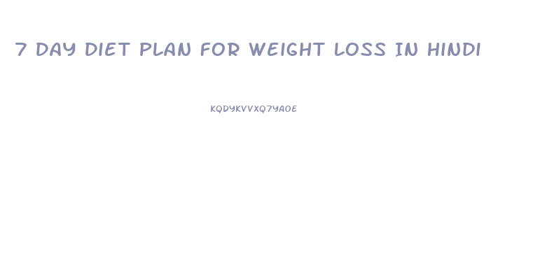 7 Day Diet Plan For Weight Loss In Hindi