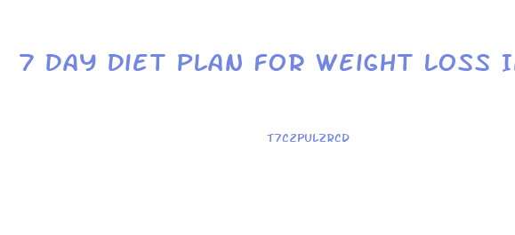 7 Day Diet Plan For Weight Loss In India