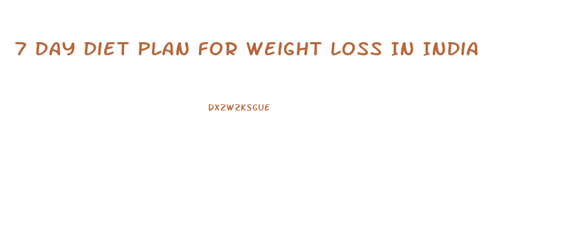 7 Day Diet Plan For Weight Loss In India
