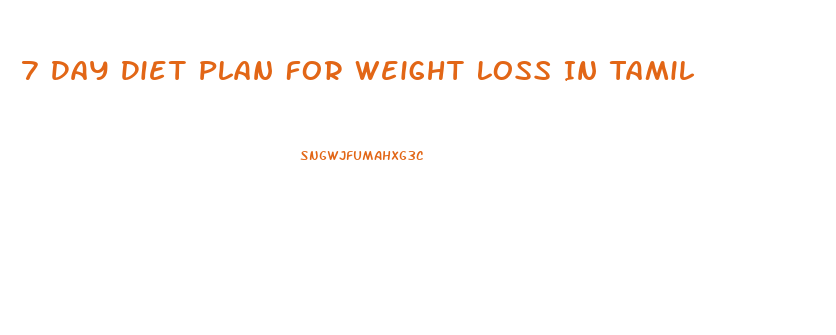 7 Day Diet Plan For Weight Loss In Tamil